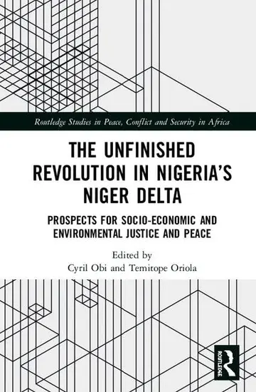 Cover of The Unfinished Revolution in Nigeria’s Niger Delta