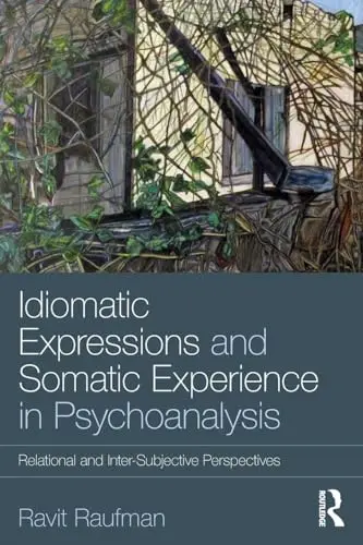 Cover of Idiomatic Expressions and Somatic Experience in Psychoanalysis