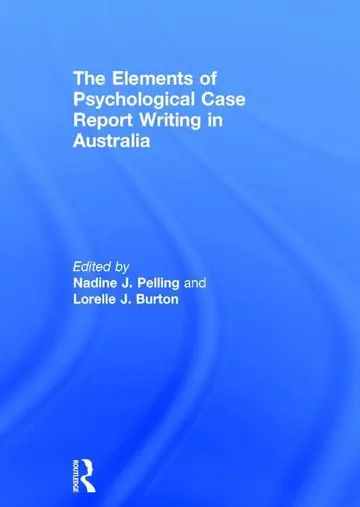Cover of The Elements of Psychological Case Report Writing in Australia