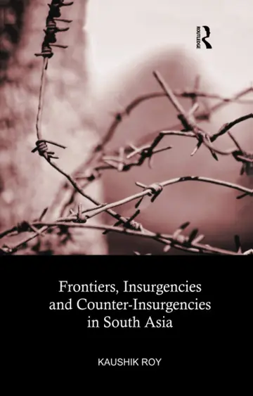Cover of Frontiers, Insurgencies and Counter-insurgencies in South Asia