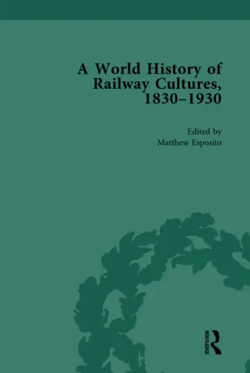 Cover of A World History of Railway Cultures, 1830-1930
