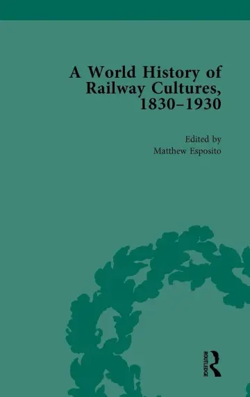 Cover of A World History of Railway Cultures, 1830-1930