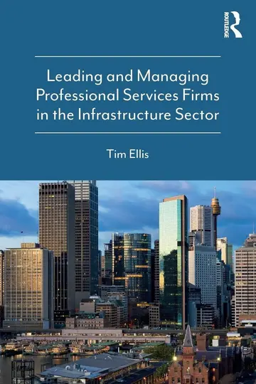 Cover of Leading and Managing Professional Services Firms in the Infrastructure Sector