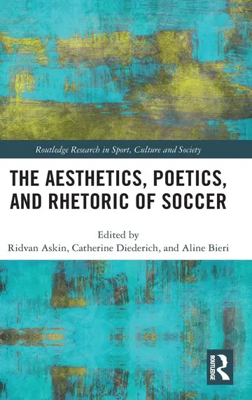 Cover of The Aesthetics, Poetics, and Rhetoric of Soccer