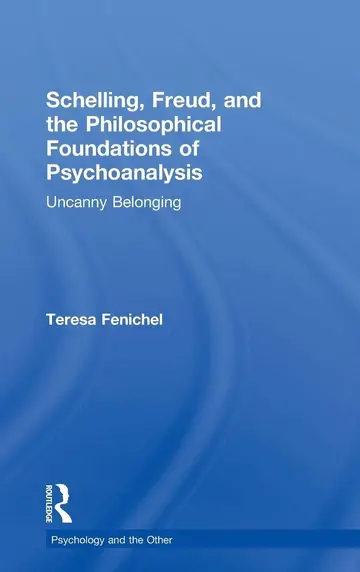 Cover of Schelling, Freud, and the Philosophical Foundations of Psychoanalysis