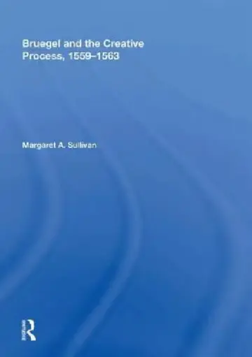 Cover of Bruegel and the Creative Process, 1559-1563