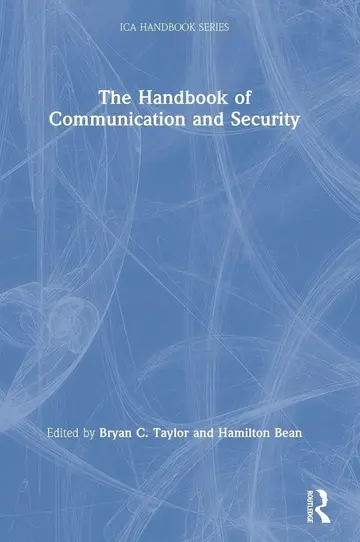Cover of The Handbook of Communication and Security (International Communication Association (ICA) Handbook)