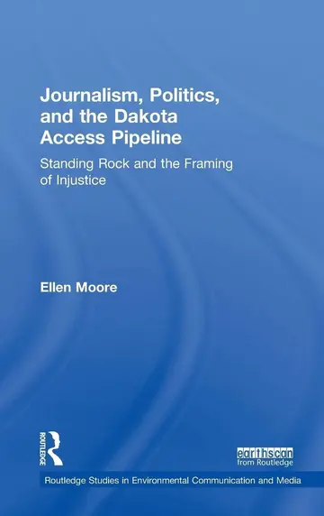 Cover of Journalism, Politics, and the Dakota Access Pipeline