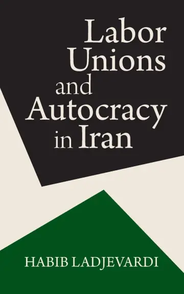 Cover of Labor Unions and Autocracy in Iran