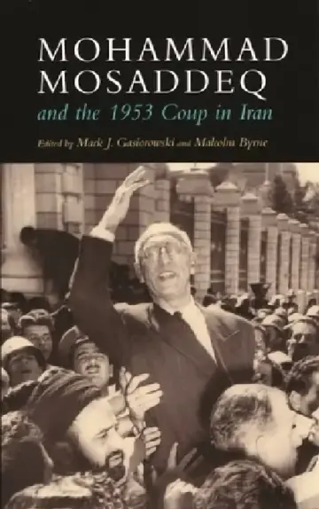 Cover of Mohammad Mosaddeq and the 1953 Coup in Iran