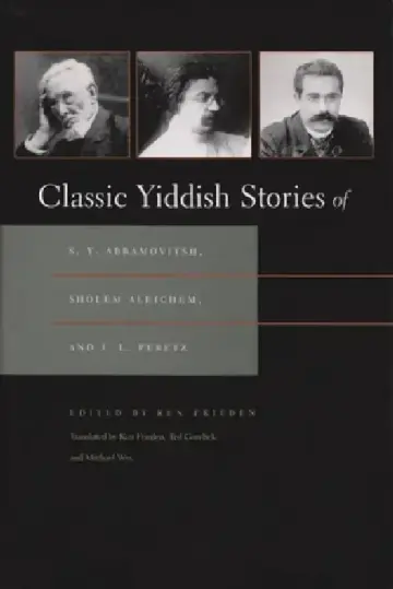 Cover of Classic Yiddish Stories of S. Y. Abramovitsh, Sholem Aleichem, and I. L. Peretz
