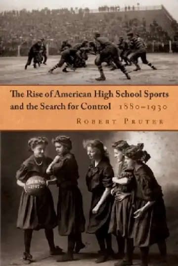 Cover of The Rise of American High School Sports and the Search for Control