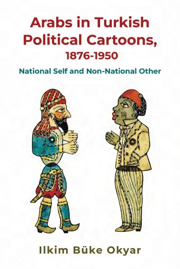 Cover of Arabs in Turkish Political Cartoons, 1876-1950