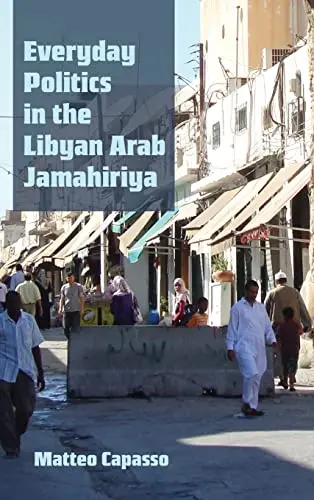 Cover of Everyday Politics in the Libyan Arab Jamahiriya