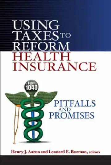 Cover of Using Taxes to Reform Health Insurance