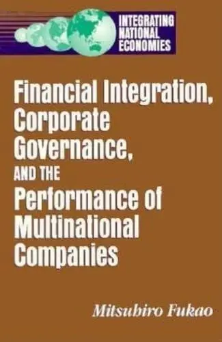 Cover of Financial Integration, Corporate Governance, and the Performance of Multinational Companies