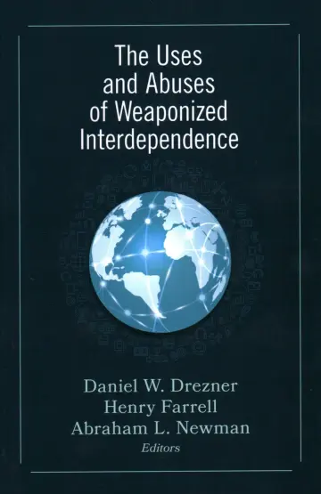 Cover of The Uses and Abuses of Weaponized Interdependence