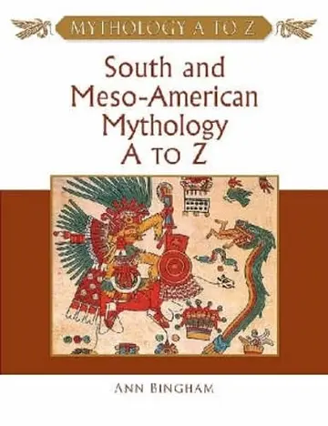 Cover of South and Meso-American Mythology A to Z