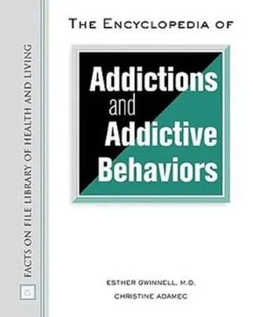 Cover of The Encyclopedia of Addictions and Addictive Behaviors