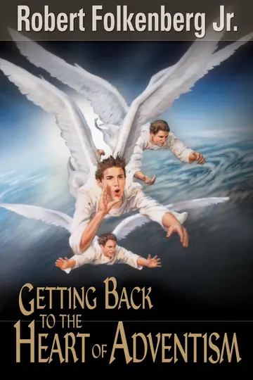 Cover of Getting Back to the Heart of Adventism