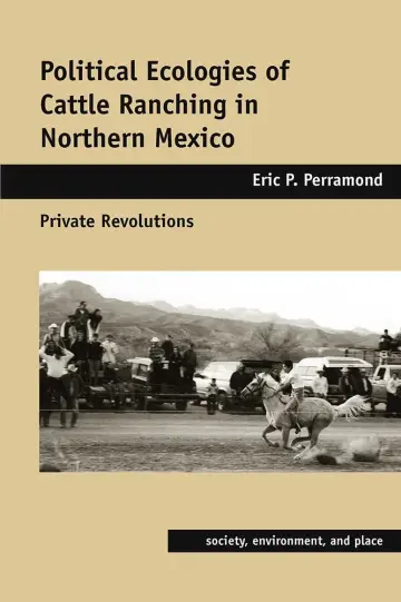 Cover of Political Ecologies of Cattle Ranching in Northern Mexico