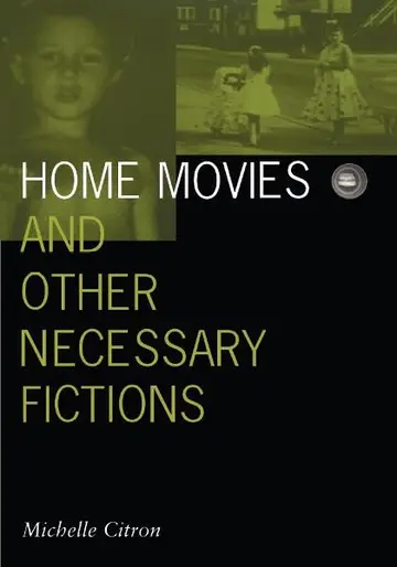 Cover of Home Movies and Other Necessary Fictions