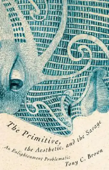 Cover of The Primitive, the Aesthetic, and the Savage