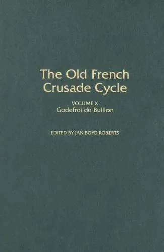 Cover of Old-French Crusade Cycle v. 10; Godefroi de Buillon