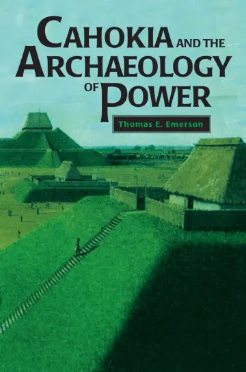 Cover of Cahokia and the Archaeology of Power