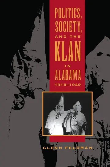 Cover of Politics, Society, and the Klan in Alabama, 1915-1949