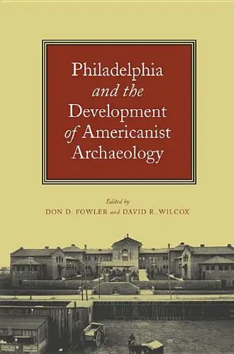 Cover of Philadelphia and the Development of Americanist Archaeology
