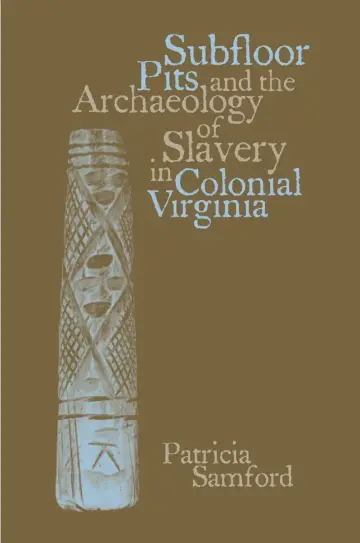 Cover of Subfloor Pits and the Archaeology of Slavery in Colonial Virginia