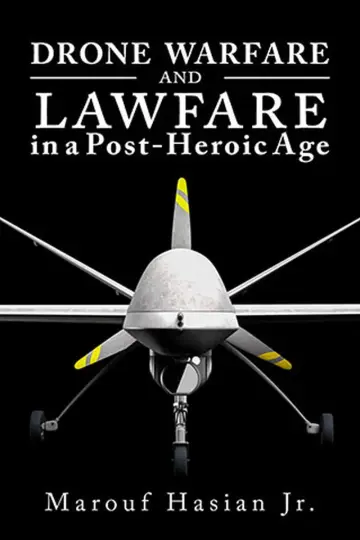 Cover of Drone Warfare and Lawfare in a Post-Heroic Age