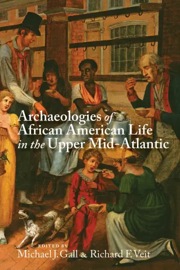 Cover of Archaeologies of African American Life in the Upper Mid-Atlantic