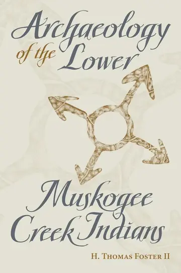Cover of Archaeology of the Lower Muskogee Creek Indians, 1715-1836