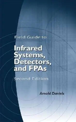 Cover of Field Guide to Infrared Systems, Detectors, and FPAs