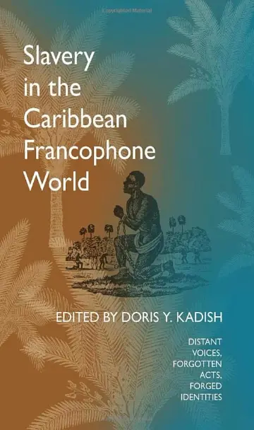 Cover of Slavery in the Caribbean Francophone World