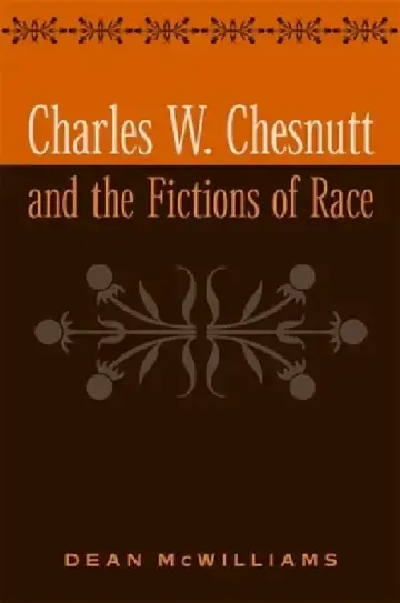 Cover of Charles W. Chesnutt and the Fictions of Race