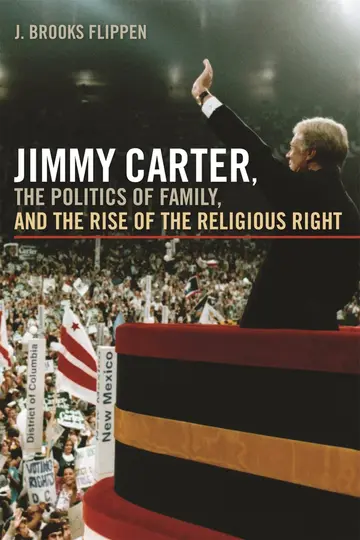 Cover of Jimmy Carter, the Politics of Family, and the Rise of the Religious Right