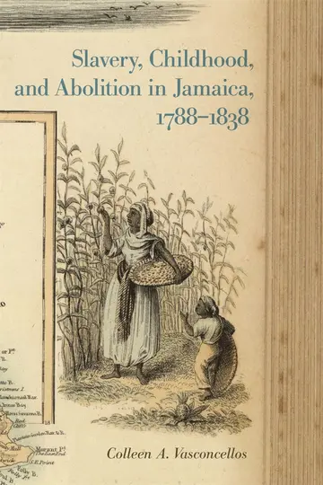 Cover of Slavery, Childhood, and Abolition in Jamaica 1788-1838