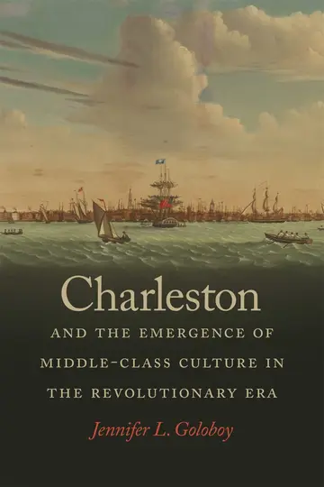 Cover of Charleston and the Emergence of Middle-Class Culture in the Revolutionary Era