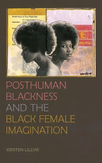 Cover of Posthuman Blackness and the Black Female Imagination