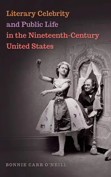 Cover of Literary Celebrity and Public Life in the Nineteenth-century United States