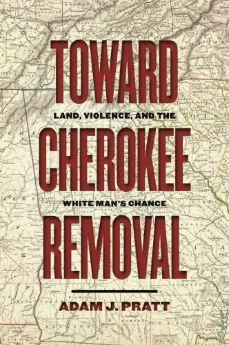 Cover of Toward Cherokee Removal
