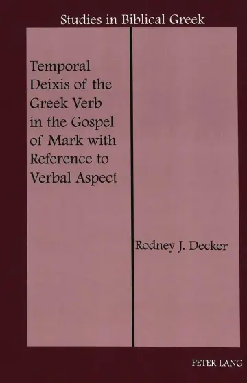 Cover of Temporal Deixis of the Greek Verb in the Gospel of Mark with Reference to Verbal Aspect