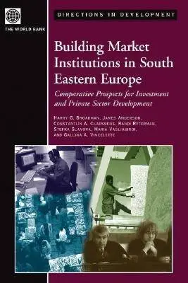 Cover of Building Market Institutions in South Eastern Europe