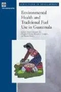 Cover of Environmental Health and Traditional Fuel Use in Guatemala