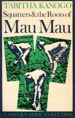 Cover of Squatters and the Roots of Mau Mau, 1905-1963