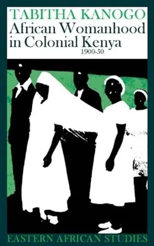 Cover of African Womanhood in Colonial Kenya