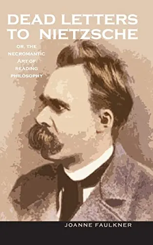 Cover of Dead Letters to Nietzsche, or the Necromantic Art of Reading Philosophy